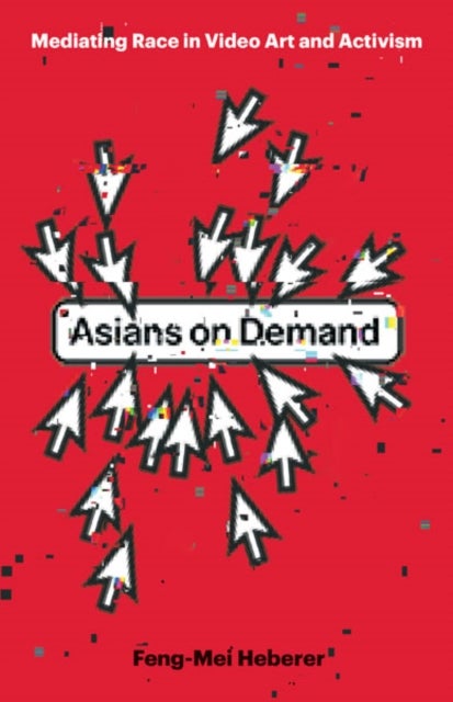 Asians on Demand - Mediating Race in Video Art and Activism