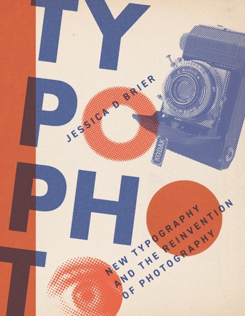 Typophoto - New Typography and the Reinvention of Photography