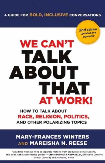 We Can't Talk about That at Work! Second Edition - How to Talk about Race, Religion, Politics, and Other Polarizing Topics
