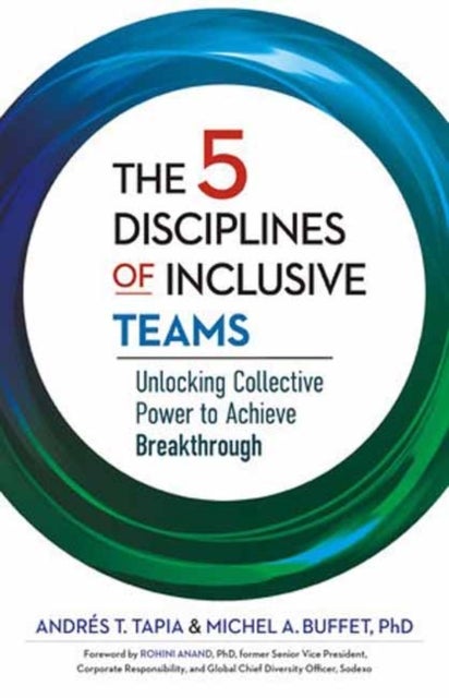 The 5 Disciplines of Inclusive Teams - Unlocking Collective Power to Achieve Breakthrough