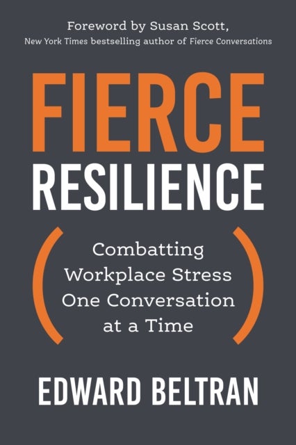 Fierce Resilience - Combatting Workplace Stress One Conversation at a Time