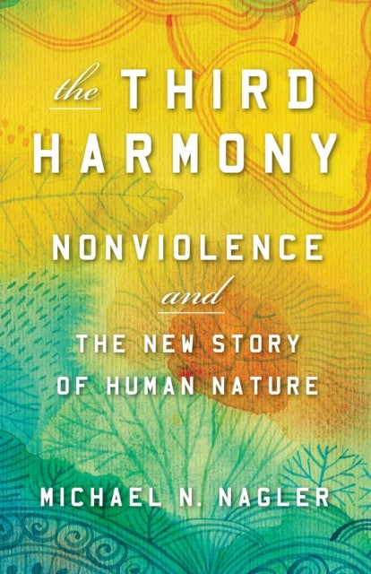 Third Harmony - Nonviolence and the New Story of Human Nature