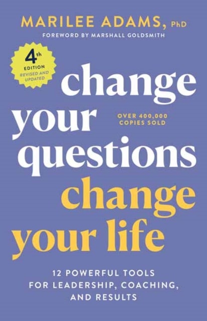 Bilde av Change Your Questions, Change Your Life, 4th Edition Av Marilee Adams Ph.d.