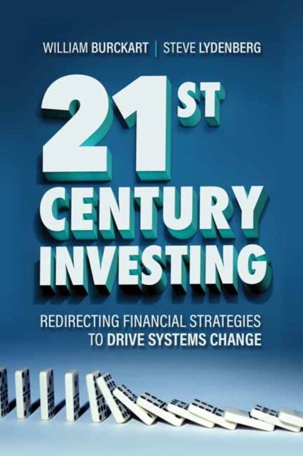 21st Century Investing - Redirecting Financial Strategies to Drive Systems Change