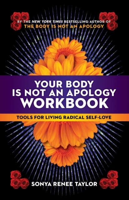 Your Body Is Not an Apology Workbook - Tools for Living Radical Self-Love