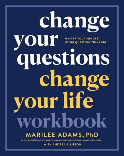 Bilde av Change Your Questions, Change Your Life Workbook Av Marilee Adams Ph.d.