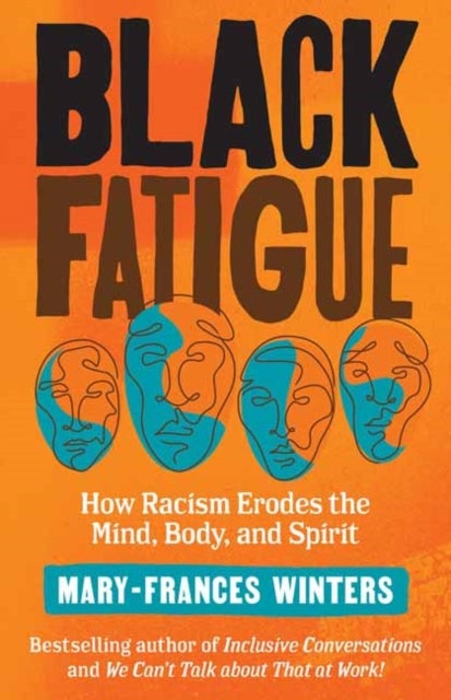 Black Fatigue - How Racism Erodes the Mind, Body, and Spirit