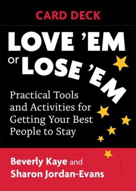 Love 'Em or Lose 'Em Card Deck - Practical Tools and Activities for Getting Your Best People to Stay