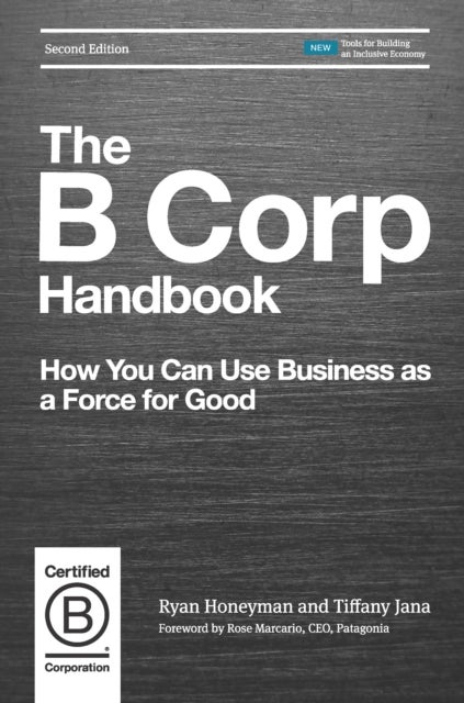 The B Corp Handbook - How You Can Use Business as a Force for Good