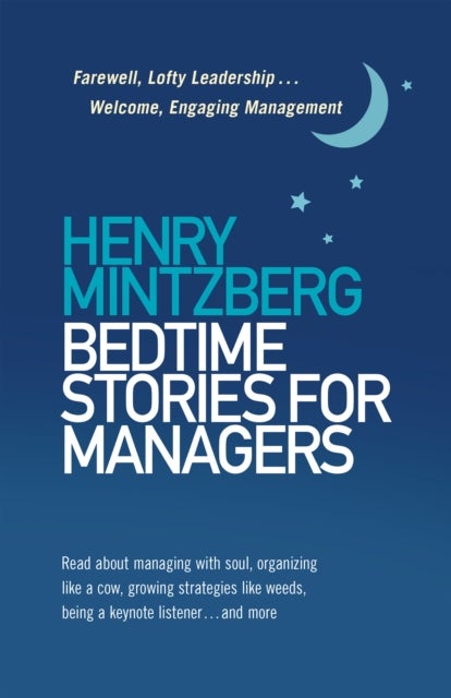 Bedtime Stories for Managers - Farewell to Lofty Leadership. . . Welcome Engaging