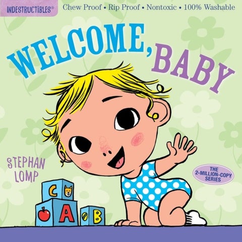 Indestructibles: Welcome, Baby - Chew Proof ¿ Rip Proof ¿ Nontoxic ¿ 100% Washable (Book for Babies, Newborn Books, Safe to Chew)