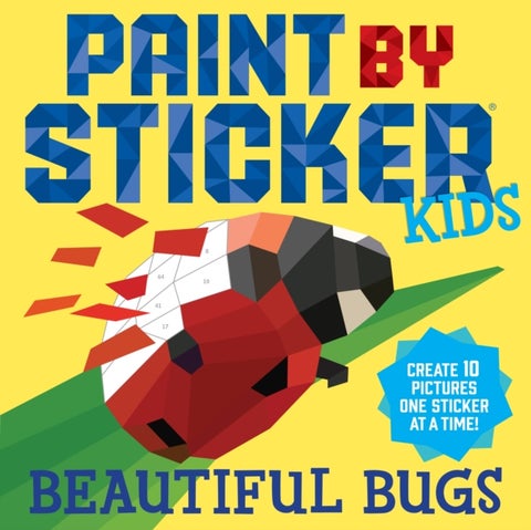 Paint By Sticker Kids: Beautiful Bugs - Create 10 Pictures One Sticker at a Time!