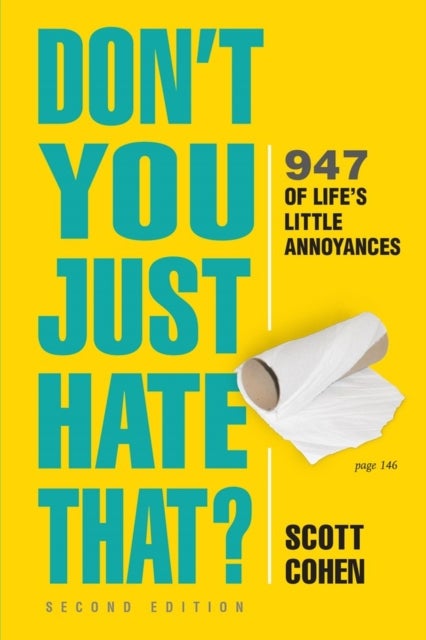 Don't You Just Hate That? 2nd Edition - 947 of Life's Little Annoyances