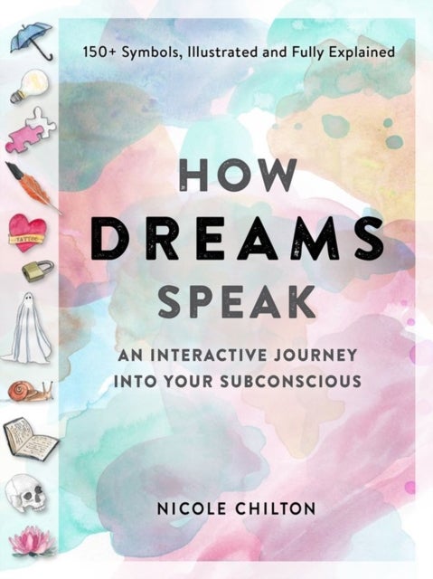 How Dreams Speak - An Interactive Journey into Your Subconscious (150+ Symbols, Illustrated and Fully Explained)