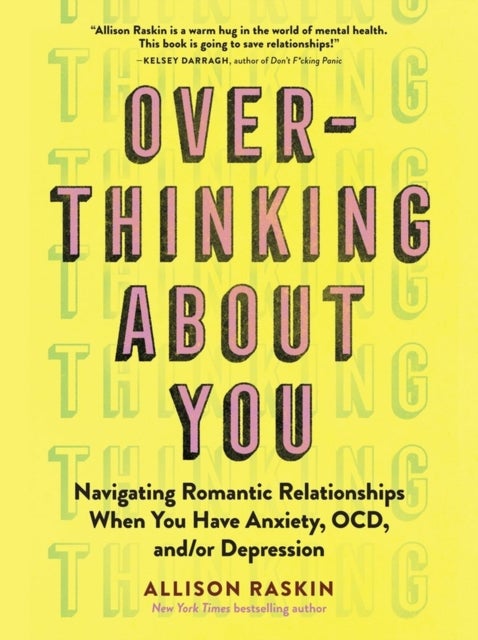 Overthinking About You - Navigating Romantic Relationships When You Have Anxiety, OCD, and/or Depression