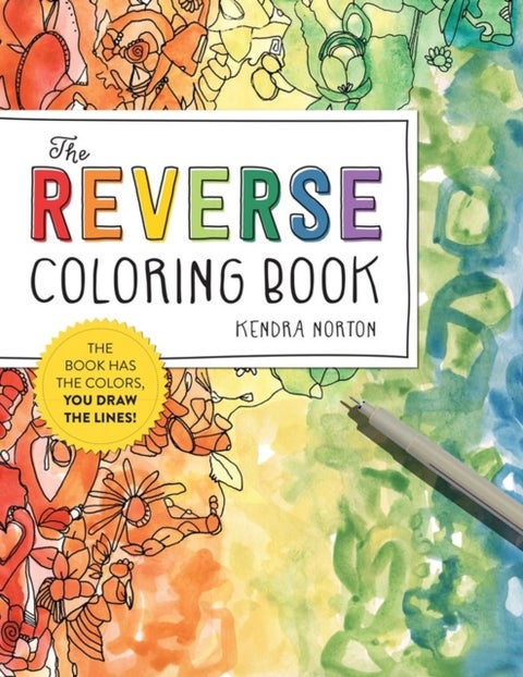 The Reverse Coloring Book¿ - The Book Has the Colors, You Draw the Lines!