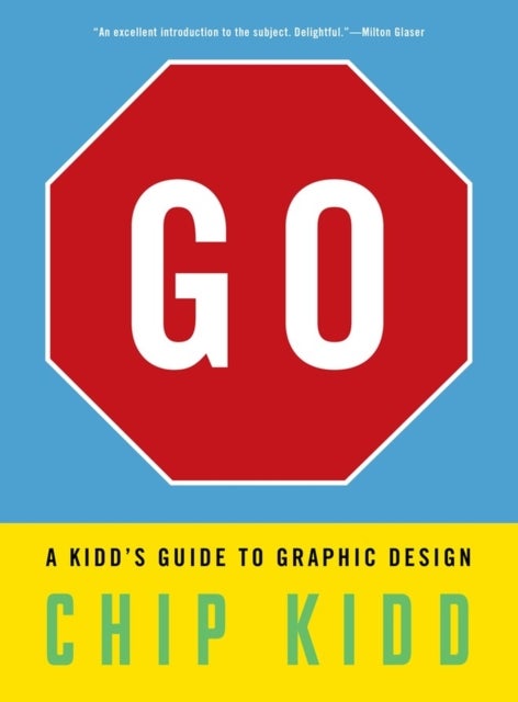 Bilde av Go: A Kidd&#039;s Guide To Graphic Design Av Chip Kidd