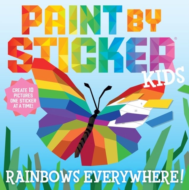 Paint by Sticker Kids: Rainbows Everywhere! - Create 10 Pictures One Sticker at a Time!