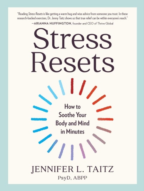 Stress Resets - How to Soothe Your Body and Mind in Minutes