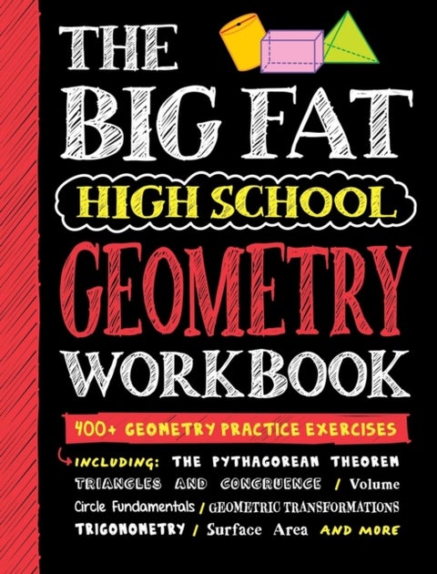 The Big Fat High School Geometry Workbook - 400+ Geometry Practice Exercises