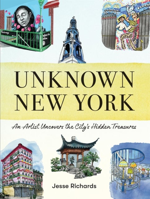 Unknown New York - An Artist Uncovers the City¿s Hidden Treasures