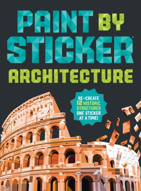Paint by Sticker (Official): Architecture - Re-create 12 Historic Structures One Sticker at a Time!