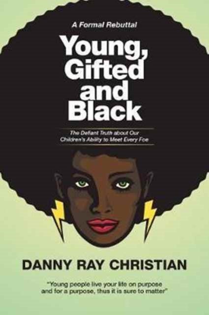 Young, Gifted and Black - The Defiant Truth About Our Children's Ability to Meet Every Foe