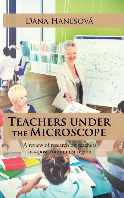 Teachers under the Microscope - A review of research on teachers in a post-communist region