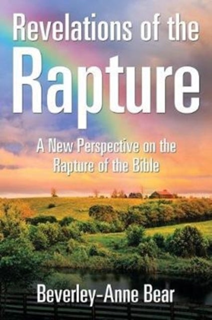 Revelations of the Rapture - A New Perspective on the Rapture of the Bible