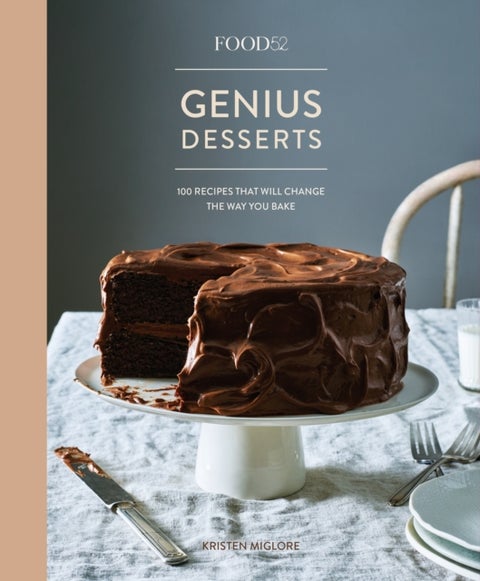 Food52 Genius Desserts - 100 Recipes That Will Change the Way You Bake