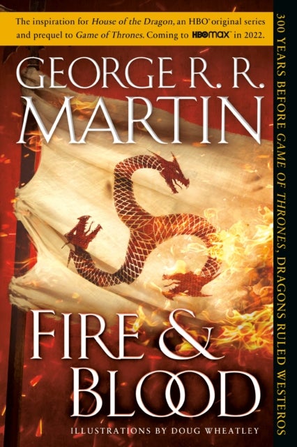 Fire & Blood - 300 Years Before A Game of Thrones (A Targaryen History)