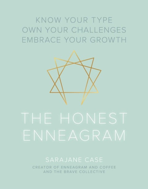 The Honest Enneagram - Know Your Type, Own Your Challenges, Embrace Your Growth