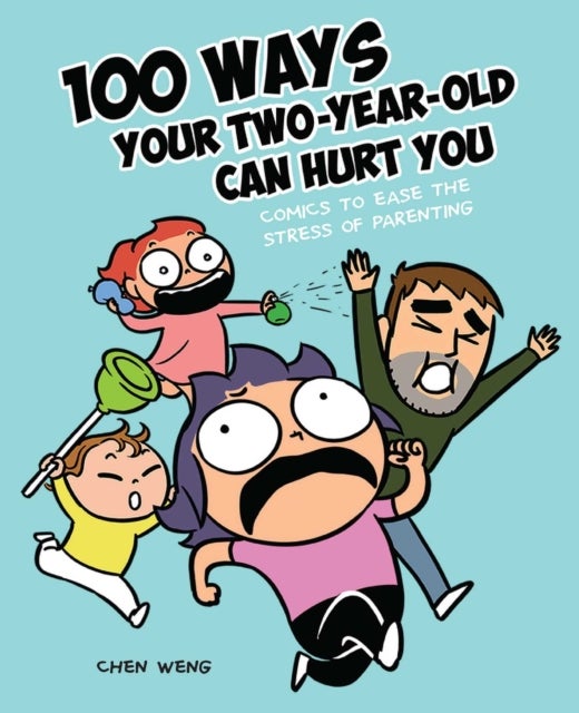 Bilde av 100 Ways Your Two-year-old Can Hurt You Av Chen Weng