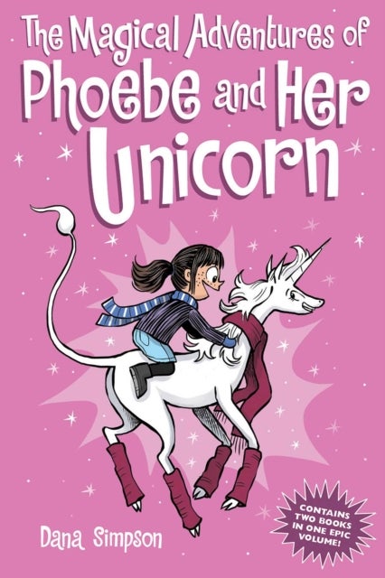 The Magical Adventures of Phoebe and Her Unicorn - Two Books in One