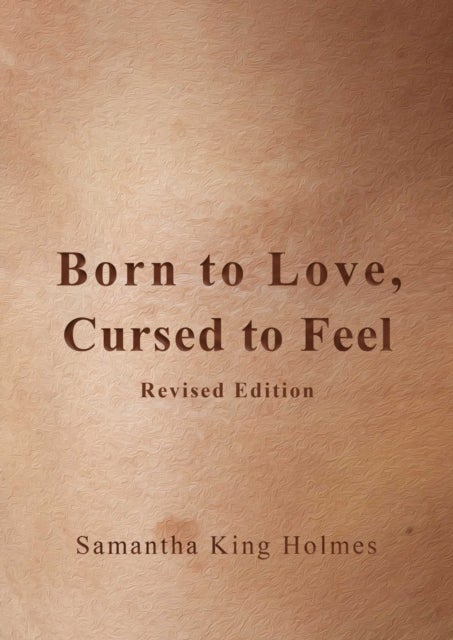 Bilde av Born To Love, Cursed To Feel Revised Edition Av Samantha King Holmes
