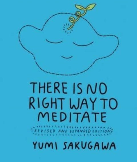There Is No Right Way to Meditate - Revised and Expanded Edition