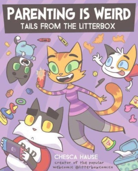 Parenting Is Weird - Tails from the Litterbox