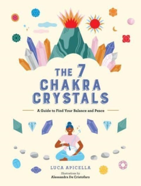The 7 Chakra Crystals - A Guide to Find Your Balance and Peace