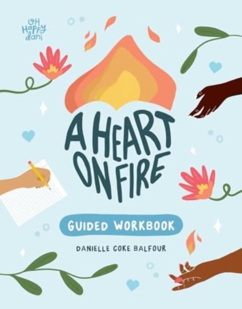 A Heart on Fire Guided Workbook - 100 Activities and Prompts for a Life of Everyday Advocacy and Self-Compassion