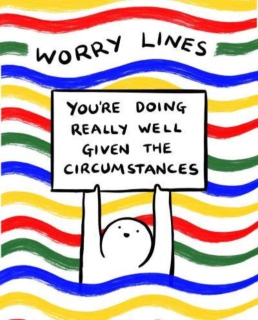 Worry Lines - You're Doing Really Well Given the Circumstances