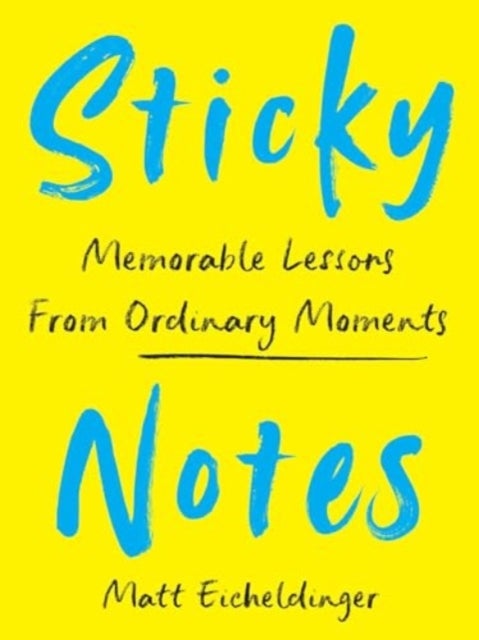 Sticky Notes - Memorable Lessons from Ordinary Moments