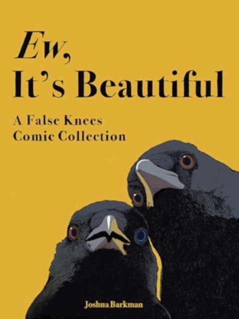 Ew, It's Beautiful - A False Knees Comic Collection