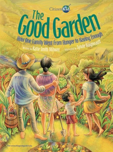 The Good Garden - How One Family Went from Hunger to Having Enough