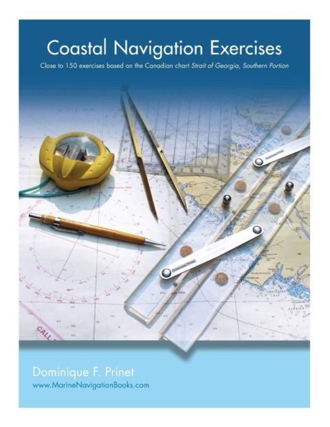 Coastal Navigation Exercises - Over 100 exercises based on the Canadian chart Strait of Georgia, Southern Portion
