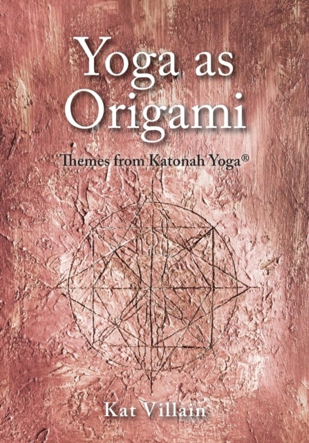 Yoga as Origami - Themes from Katonah Yoga