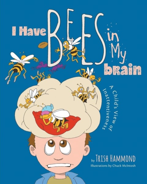 I Have Bees in My Brain - A Child's View of Inattentiveness