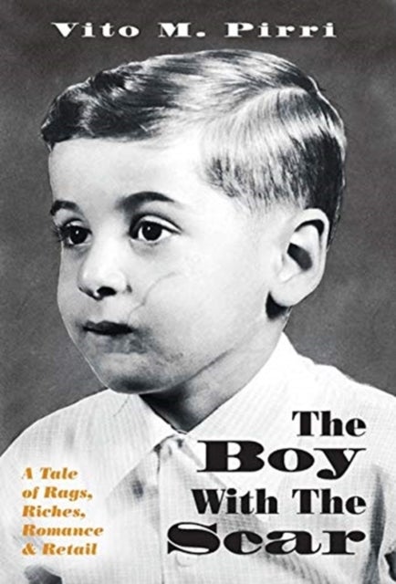 The Boy With The Scar - A Tale of Rags, Riches, Romance & Retail