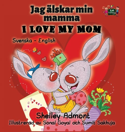 I Love My Mom - Swedish English Bilingual Edition