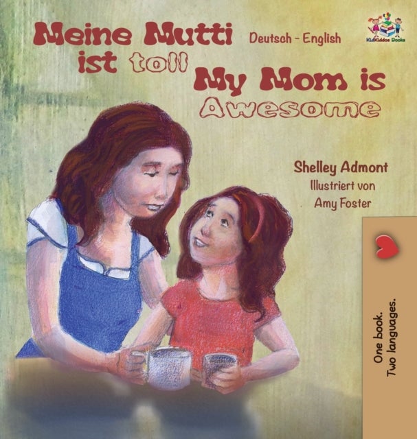 Meine Mutti ist toll My Mom is Awesome My Mom is Awesome - German English Bilingual Children's Book
