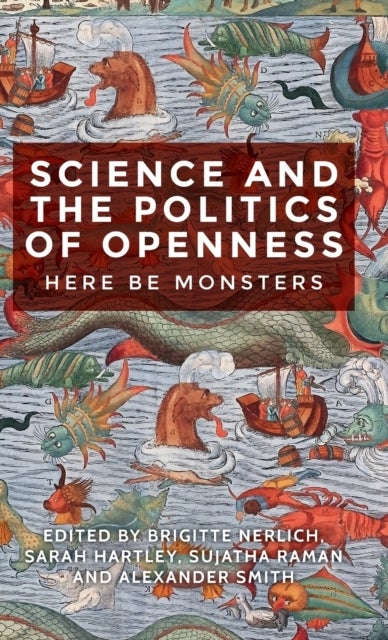 Science and the Politics of Openness - Here be Monsters